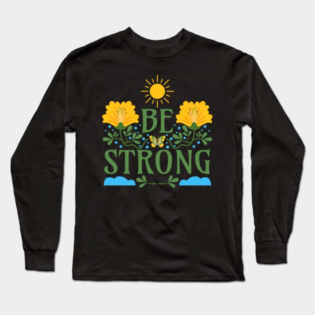 Be Strong Long Sleeve T-Shirt by Millusti